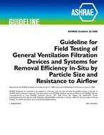 Guideline 26-2008 — Guideline for Field Testing of General Ventilation Filtration Devices and Systems for Removal Efficiency In-Situ by Particle Size and Resistance to Airflow
