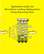 Application Guide for Absorption Cooling/Refrigeration Using Recovered Heat
