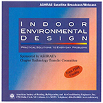 Indoor Environmental Design: Practical Solutions to Everyday Problems– an ASHRAE Satellite Broadcast DVD