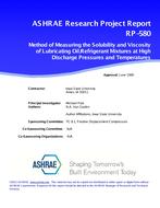 RP-580 — Methods of Measuring the Solubility and Viscosity of Lubricating Oil/Refrigerant Mixtures at High Discharge Pressures and Temperatures