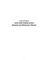Guide for Preparing Active Solar Heating Systems Operation and Maintenance Manuals